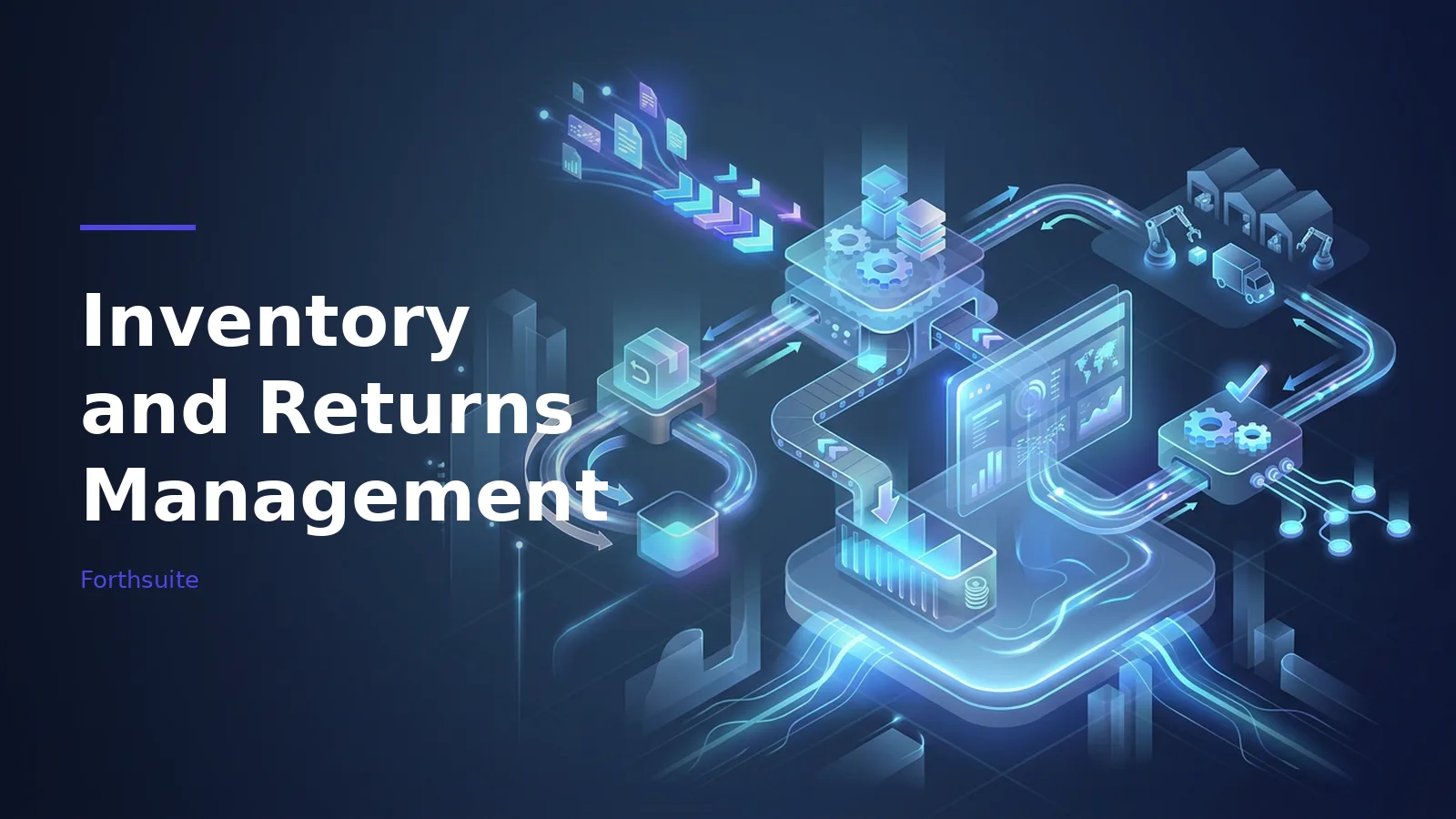 Isometric blue digital network for Inventory and Returns Management with conveyor belts and warehouses. Overlaid text reads “Inventory and Returns Management” with the Forthsuite wordmark.