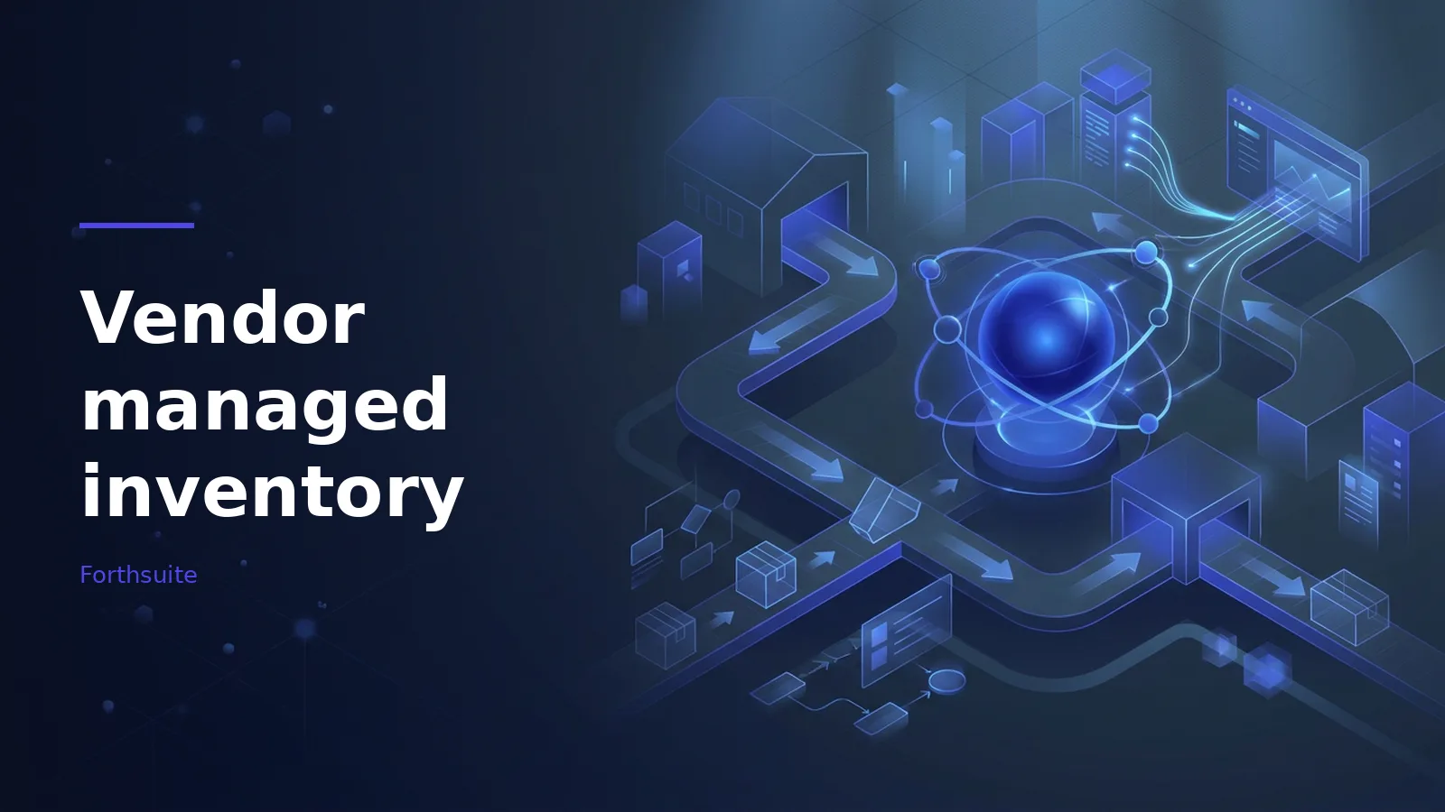 Isometric blue supply chain network with glowing central orb, conveyor belts, boxes, and warehouses. Overlaid text reads “Vendor managed inventory”.