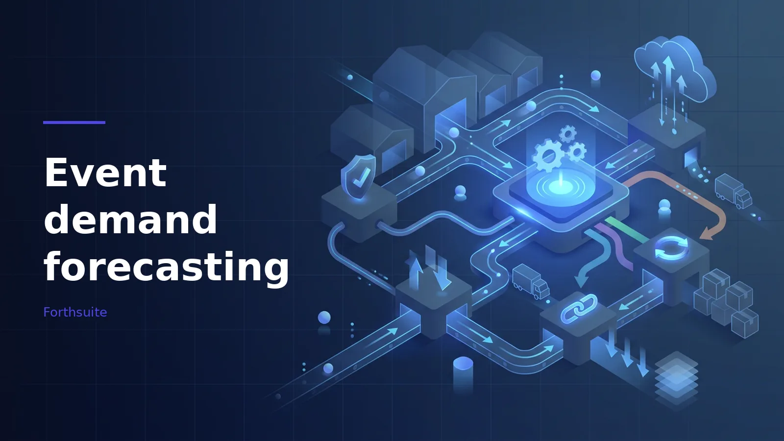 Isometric dark blue network connecting glowing warehouses, trucks, boxes, and a central gear processor. Overlaid text reads “Event demand forecasting” with the Forthsuite wordmark.